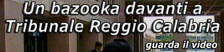 Bazooka al Tribunale di Reggio
