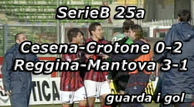 Cesena-Crotone 0-2; Reggina-Mantova 3-1